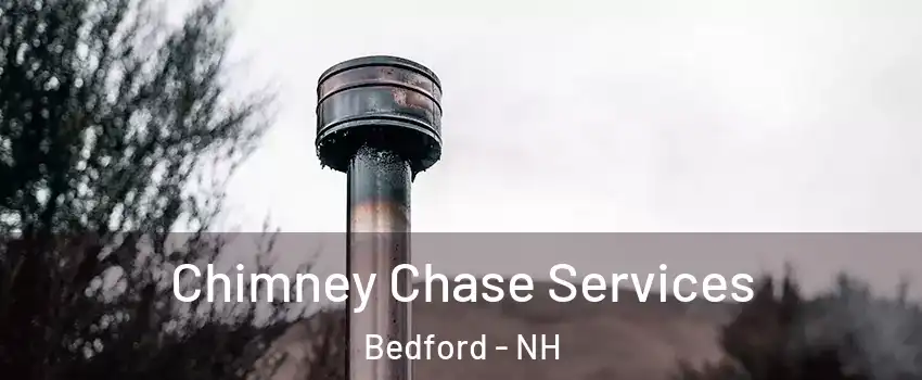  Chimney Chase Services Bedford - NH