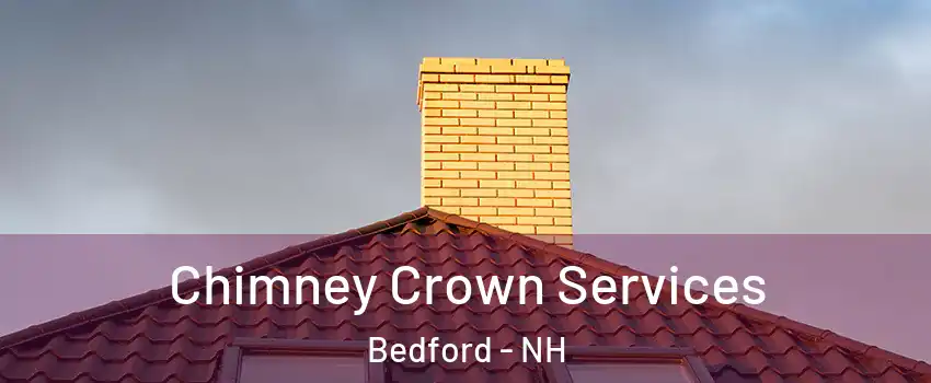 Chimney Crown Services Bedford - NH