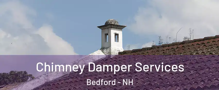  Chimney Damper Services Bedford - NH