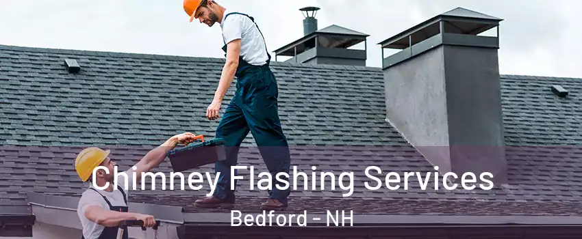  Chimney Flashing Services Bedford - NH