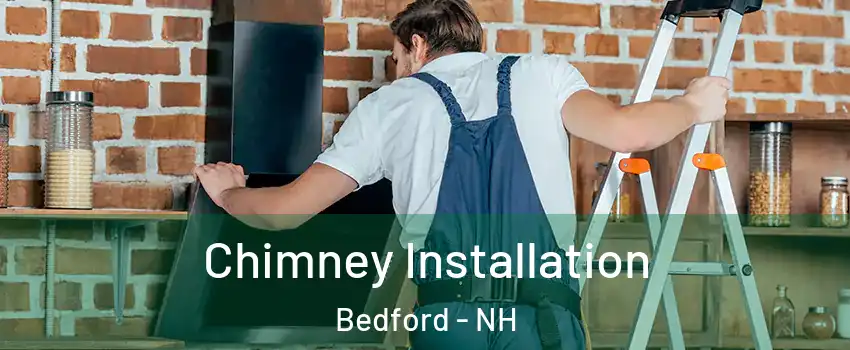  Chimney Installation Bedford - NH