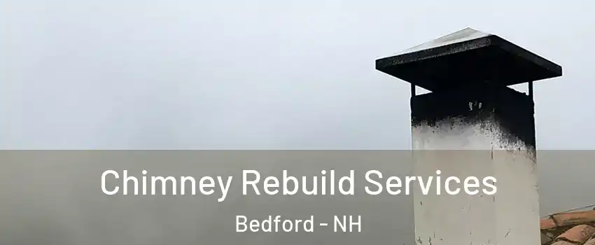  Chimney Rebuild Services Bedford - NH