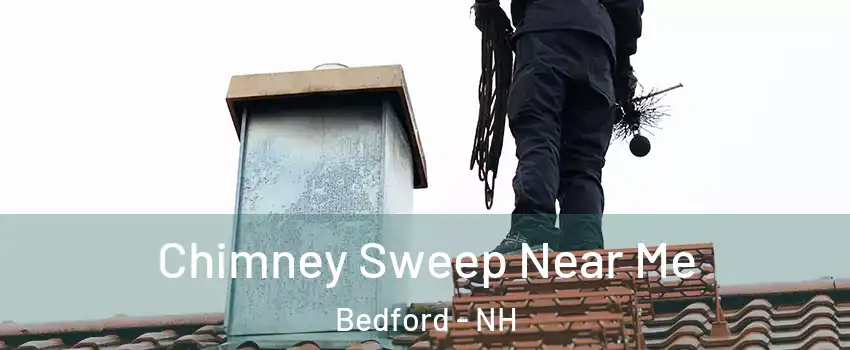  Chimney Sweep Near Me Bedford - NH