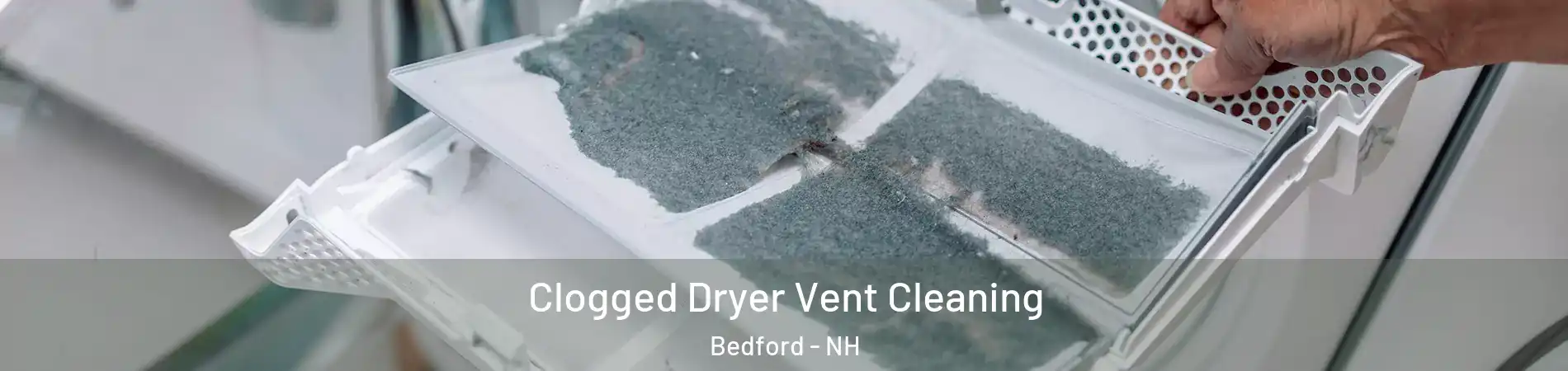  Clogged Dryer Vent Cleaning Bedford - NH