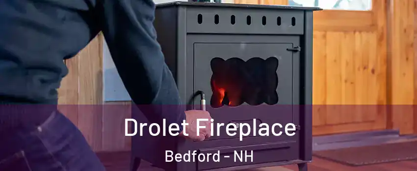  Drolet Fireplace Bedford - NH