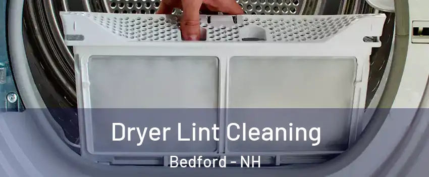  Dryer Lint Cleaning Bedford - NH