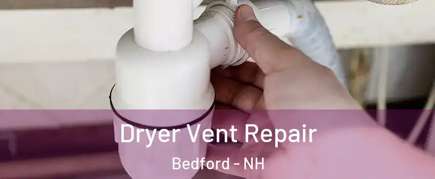  Dryer Vent Repair Bedford - NH