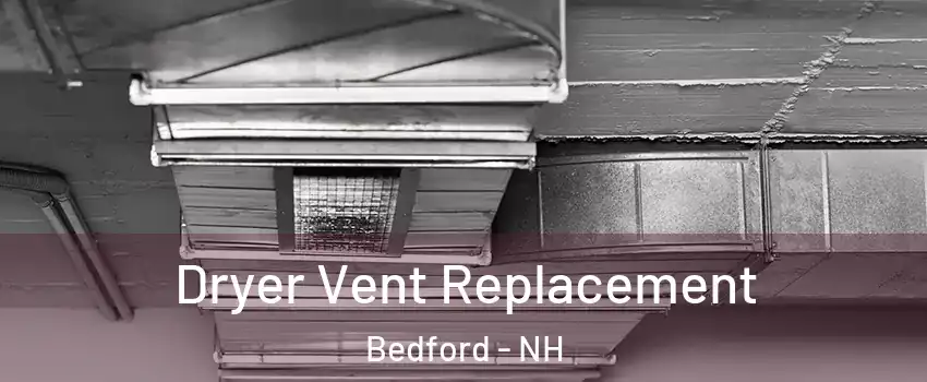  Dryer Vent Replacement Bedford - NH