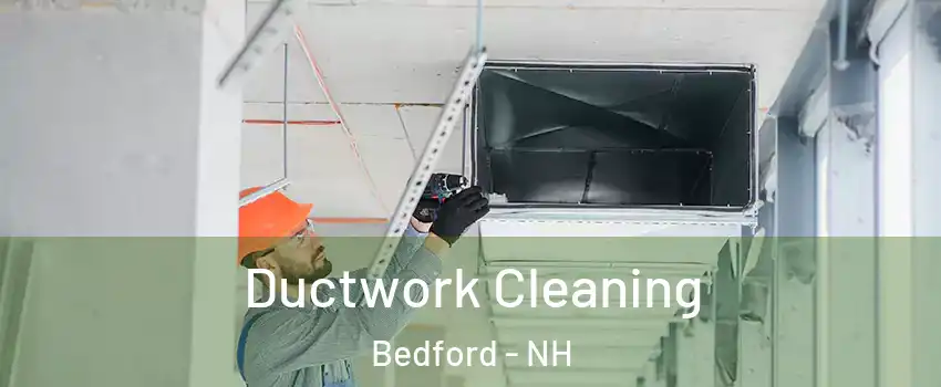  Ductwork Cleaning Bedford - NH