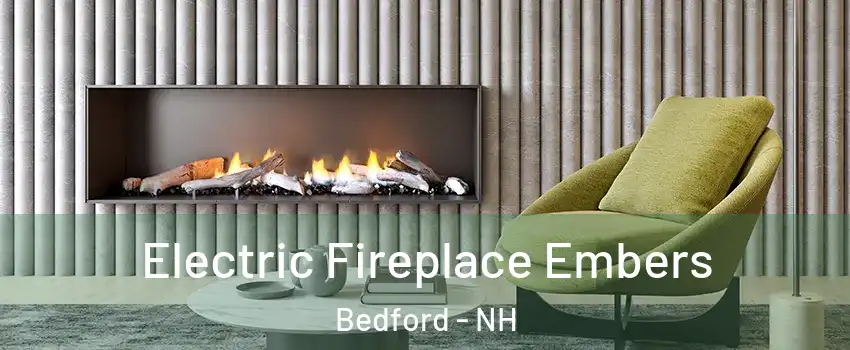  Electric Fireplace Embers Bedford - NH