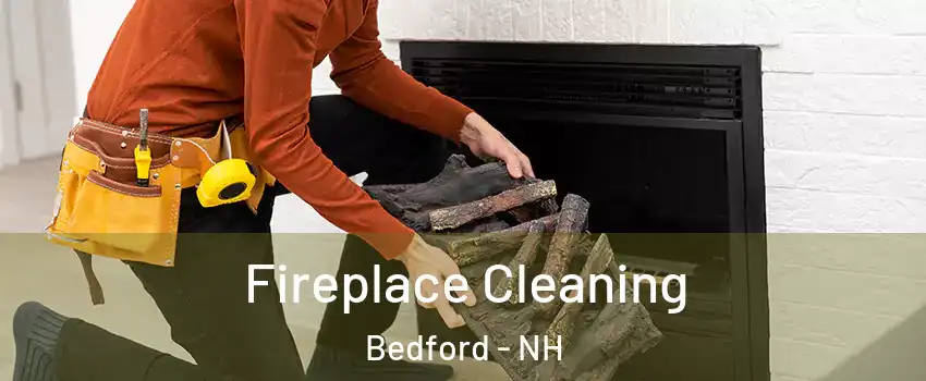  Fireplace Cleaning Bedford - NH