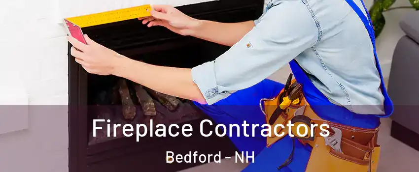  Fireplace Contractors Bedford - NH