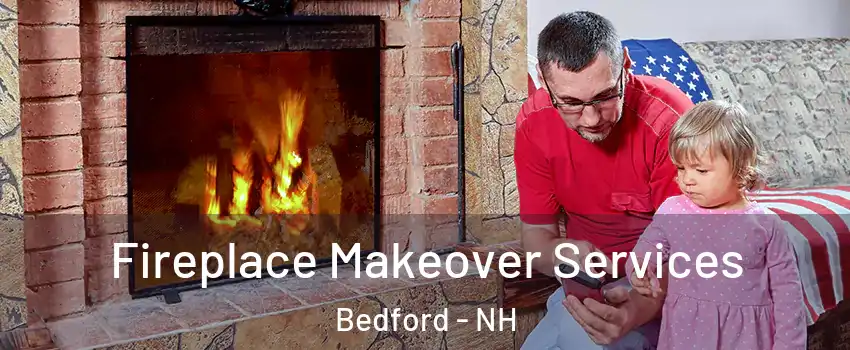  Fireplace Makeover Services Bedford - NH