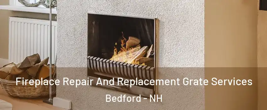  Fireplace Repair And Replacement Grate Services Bedford - NH