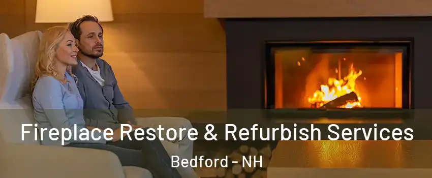  Fireplace Restore & Refurbish Services Bedford - NH