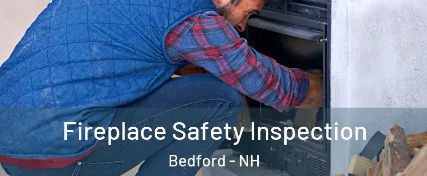  Fireplace Safety Inspection Bedford - NH