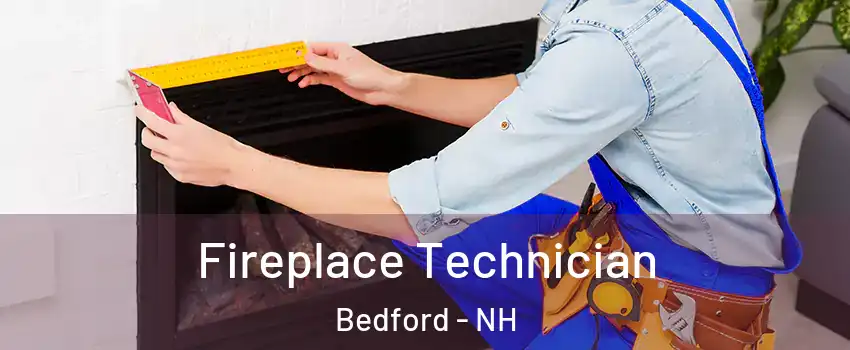 Fireplace Technician Bedford - NH