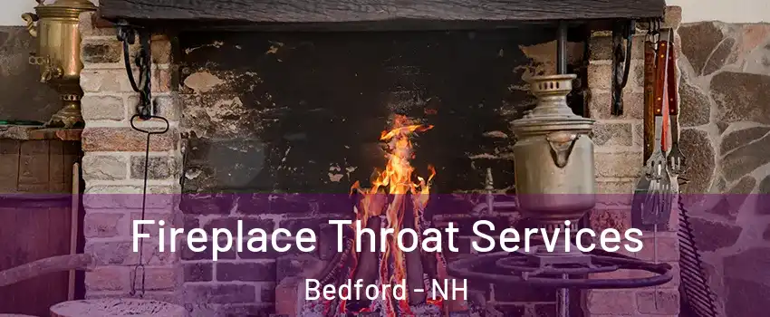  Fireplace Throat Services Bedford - NH