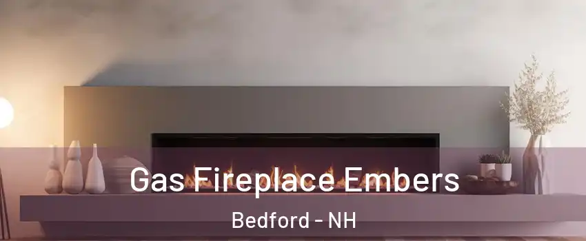  Gas Fireplace Embers Bedford - NH