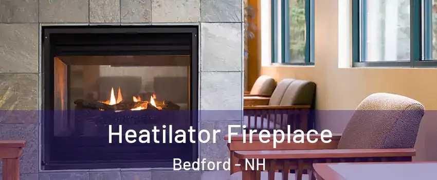  Heatilator Fireplace Bedford - NH