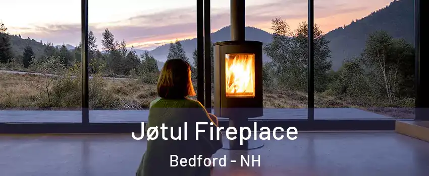  Jøtul Fireplace Bedford - NH