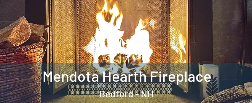  Mendota Hearth Fireplace Bedford - NH