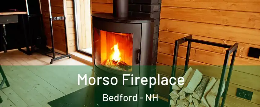  Morso Fireplace Bedford - NH