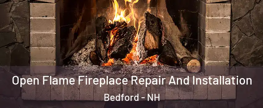  Open Flame Fireplace Repair And Installation Bedford - NH