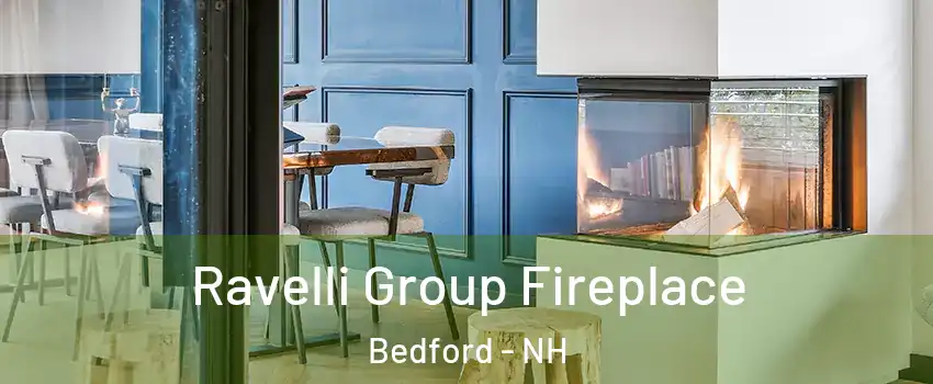  Ravelli Group Fireplace Bedford - NH
