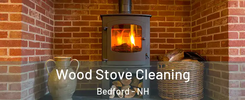  Wood Stove Cleaning Bedford - NH