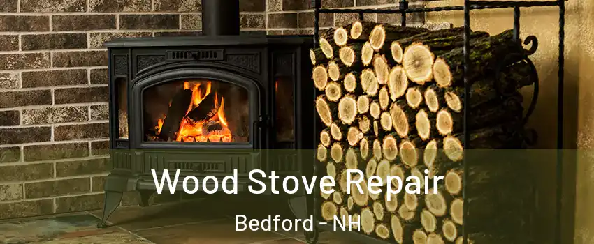  Wood Stove Repair Bedford - NH